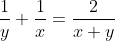 \frac{1}{y}+\frac{1}{x}=\frac{2}{x+y}